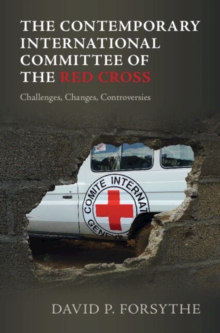 Contemporary International Committee of the Red Cross : Challenges, Changes, Controversies