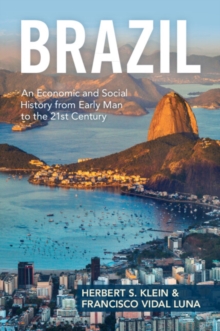 Brazil : An Economic and Social History from Early Man to the 21st Century