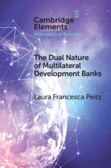 The Dual Nature of Multilateral Development Banks : Balancing Development and Financial Logics