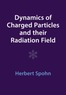 Dynamics of Charged Particles and their Radiation Field