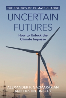 Uncertain Futures : How to Unlock the Climate Impasse