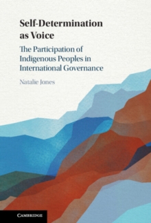 Self-Determination as Voice : The Participation of Indigenous Peoples in International Governance