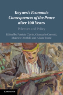 Cambridge University Press Keynes's Economic Consequences Of The Peace After 100 Years , Polemics And Policy