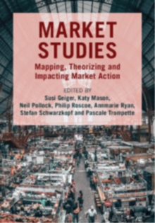Market Studies : Mapping, Theorizing and Impacting Market Action
