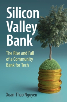 Silicon Valley Bank : The Rise and Fall of a Community Bank for Tech