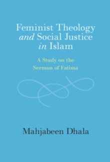 Feminist Theology and Social Justice in Islam : A Study on the Sermon of Fatima