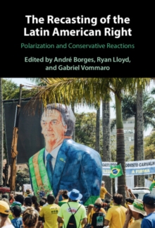 Recasting of the Latin American Right : Polarization and Conservative Reactions