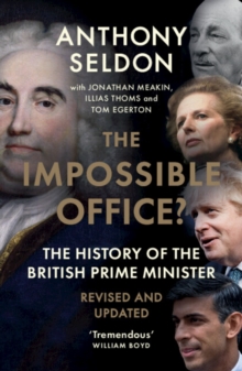 Impossible Office? : The History of the British Prime Minister - Revised and Updated