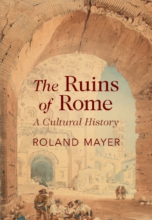 Cambridge University Press Ruins Of Rome , A Cultural History