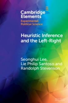 Heuristic Inference and the Left-Right : An Experimental Analysis of How Voters Form Their Left-Right Images of Parties