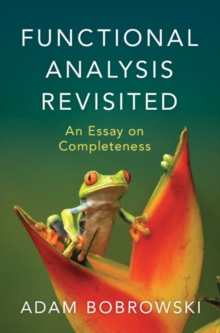 Functional Analysis Revisited : An Essay on Completeness