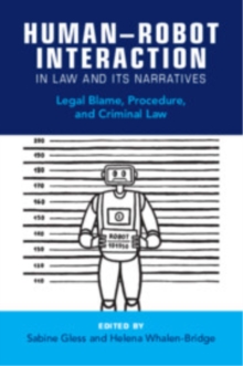 HumanRobot Interaction in Law and Its Narratives : Legal Blame, Procedure, and Criminal Law