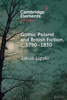 Gothic Poland and British Fiction, c. 17901830