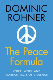 Peace Formula : Voice, Work and Warranties, Not Violence