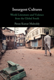 Insurgent Cultures : World Literatures and Violence from the Global South