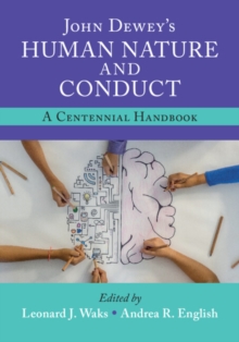 John Dewey's Human Nature and Conduct : A Centennial Handbook