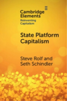 State Platform Capitalism : The United States, China, and the Global Battle for Digital Supremacy