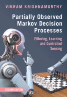 Partially Observed Markov Decision Processes : Filtering, Learning and Controlled Sensing