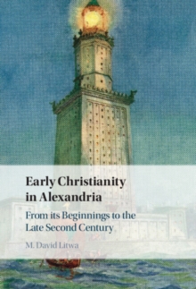 Early Christianity in Alexandria : From its Beginnings to the Late Second Century