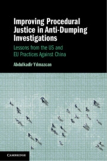 Improving Procedural Justice in Anti-Dumping Investigations : Lessons from the US and EU Practices Against China