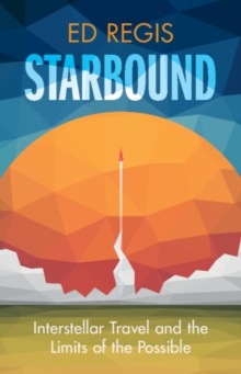Cambridge University Press Starbound , Interstellar Travel And The Limits Of The Possible
