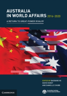 Australia in World Affairs 2016-2020: Volume 13 : A Return to Great-Power Rivalry