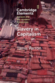 Slavery in Capitalism : A Deep History