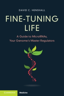 Fine-Tuning Life : A Guide to MicroRNAs, Your Genome's Master Regulators