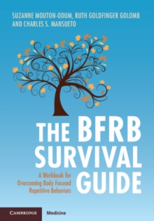 The BFRB Survival Guide : A Workbook for Overcoming Body Focused Repetitive Behaviors