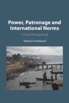 Power, Patronage and International Norms : A Grand Masquerade