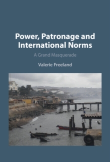 Power, Patronage and International Norms : A Grand Masquerade