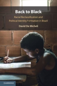 Back to Black : Racial Reclassification and Political Identity Formation in Brazil