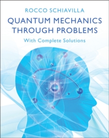 Quantum Mechanics through Problems : With Complete Solutions