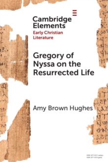Gregory of Nyssa on the Resurrected Life : Bodies of Hope