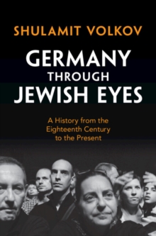 Germany through Jewish Eyes : A History from the Eighteenth Century to the Present