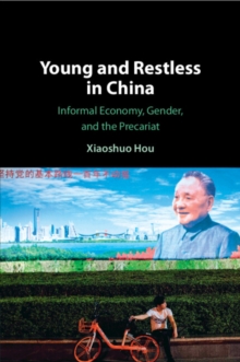 Young and Restless in China : Informal Economy, Gender, and the Precariat