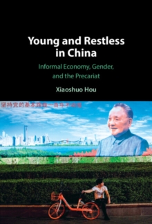 Young and Restless in China : Informal Economy, Gender, and the Precariat