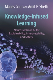 Knowledge-Infused Learning : Neurosymbolic AI for Explainability, Interpretability, and Safety