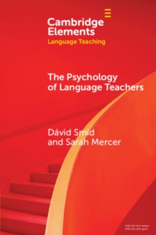 The Psychology of Language Teachers : Cognition, Affect, and Motivation