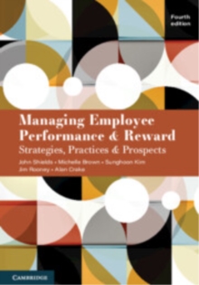 Managing Employee Performance and Reward : Strategies, Practices and Prospects
