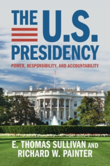 The U.S. Presidency : Power, Responsibility, and Accountability