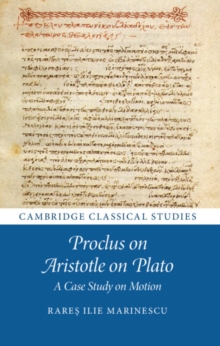 Proclus on Aristotle on Plato : A Case Study on Motion