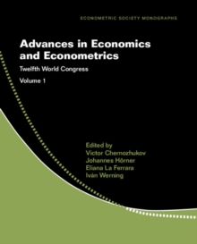 Advances in Economics and Econometrics: Volume 1 : Twelfth World Congress