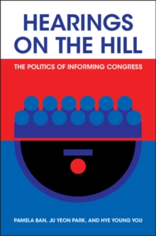 Hearings on the Hill : The Politics of Informing Congress