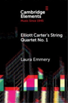 Elliott Carter's String Quartet No. 1 : Myths, Narratives, and Cold War Cultural Diplomacy