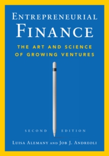 Entrepreneurial Finance : The Art and Science of Growing Ventures