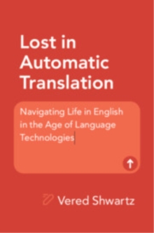 Lost in Automatic Translation : Navigating Life in English in the Age of Language Technologies