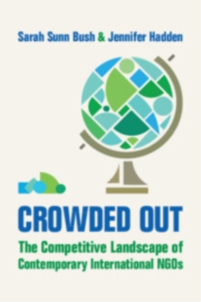 Crowded Out : The Competitive Landscape of Contemporary International NGOs