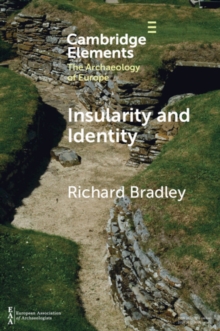 Insularity and Identity : Prehistoric Britain and the Archaeology of Europe
