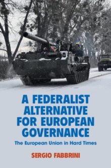 Federalist Alternative for European Governance : The European Union in Hard Times